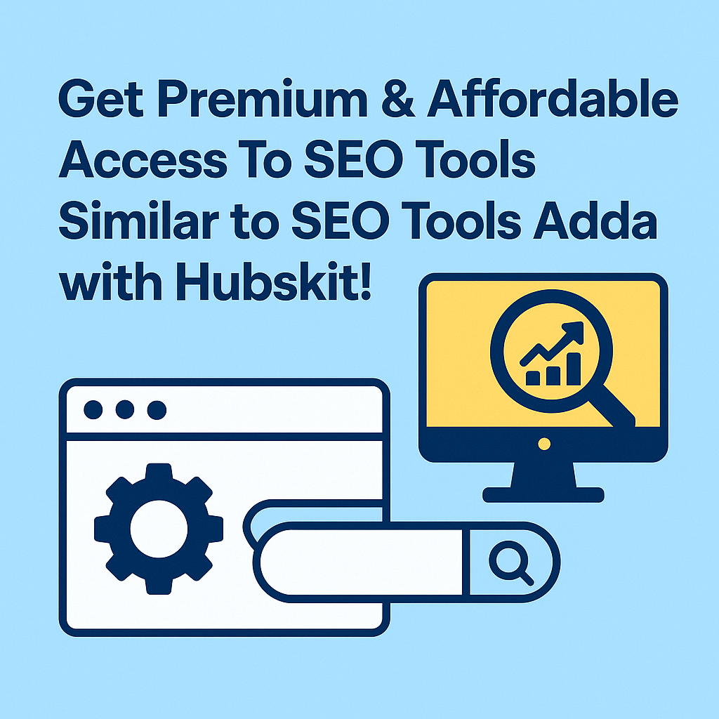 Get Premium & Affordable Access To Seo Tools Similar to SEO Tools Adda with Hubskit!